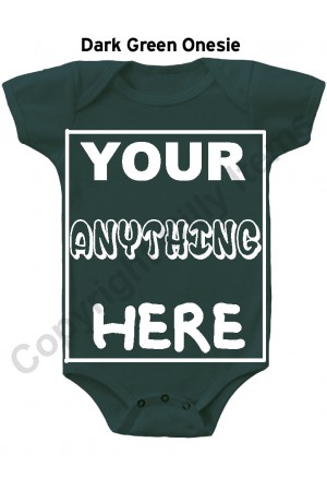 Your Anything Here 100% Custom Baby Onesie