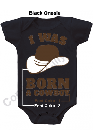 I Was Born A Cowboy Cute Baby Onesie