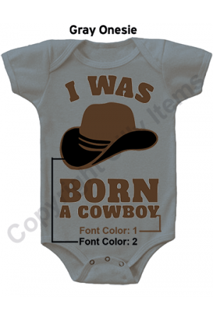 I Was Born A Cowboy Cute Baby Onesie