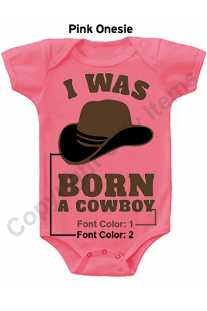 I Was Born A Cowboy Cute Baby Onesie
