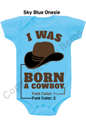 I Was Born A Cowboy Cute Baby Onesie