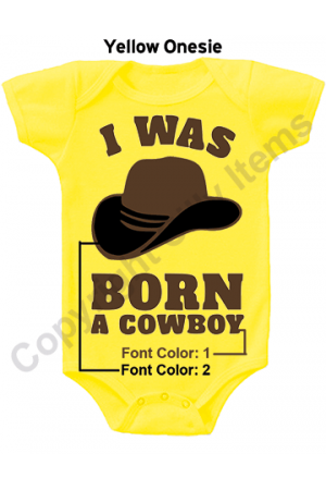 I Was Born A Cowboy Cute Baby Onesie