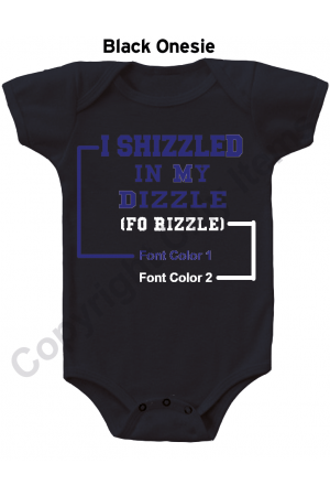 I Shizzled In My Dizzle Funny Baby Onesie