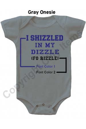 I Shizzled In My Dizzle Funny Baby Onesie