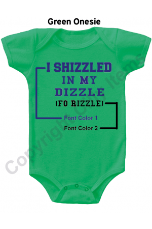 I Shizzled In My Dizzle Funny Baby Onesie