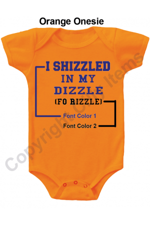 I Shizzled In My Dizzle Funny Baby Onesie