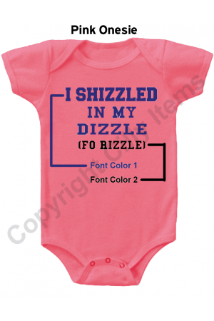 I Shizzled In My Dizzle Funny Baby Onesie