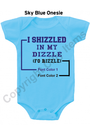 I Shizzled In My Dizzle Funny Baby Onesie