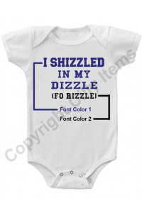 I Shizzled In My Dizzle Funny Baby Onesie