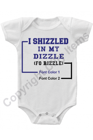 I Shizzled In My Dizzle Funny Baby Onesie