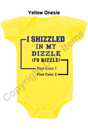 I Shizzled In My Dizzle Funny Baby Onesie