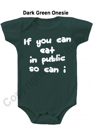 If you can eat in public so can I Funny Baby Onesie