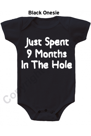 Just Spent9 Months in The Hole Funny Baby Onesie