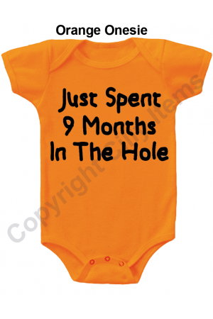 Just Spent9 Months in The Hole Funny Baby Onesie