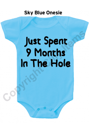 Just Spent9 Months in The Hole Funny Baby Onesie