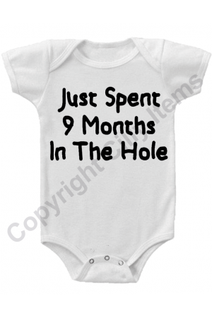 Just Spent9 Months in The Hole Funny Baby Onesie