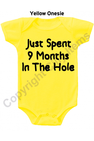 Just Spent9 Months in The Hole Funny Baby Onesie