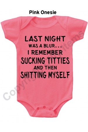 Last Night was a Blur I Remember Sucking Titties Funny Baby Onesie