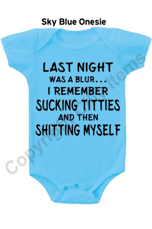 Last Night was a Blur I Remember Sucking Titties Funny Baby Onesie