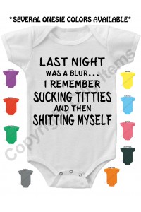 Last Night was a Blur I Remember Sucking Titties Funny Baby Onesie