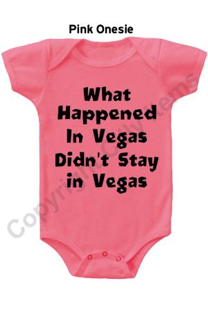 What Happened in Vegas Didn't Stay In Vegas Funny Baby Onesie