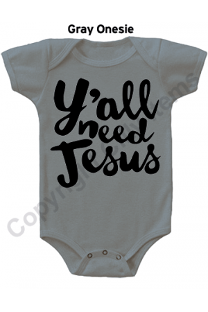 Y'all Need Jesus Funny Baby Onesie