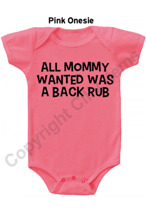All Mommy Wanted Was a Back Rub Gerber Funny Baby Onesie