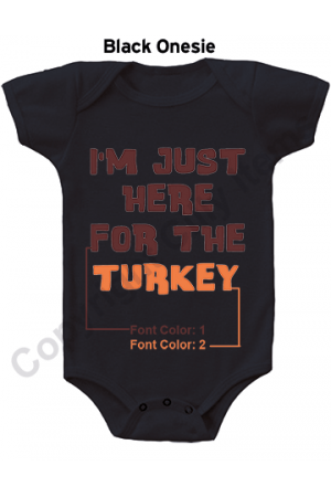 IM Just Here For The Turkey Funny Baby Onesie