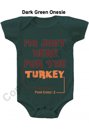 IM Just Here For The Turkey Funny Baby Onesie