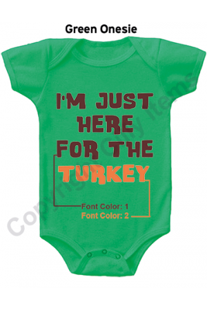 IM Just Here For The Turkey Funny Baby Onesie