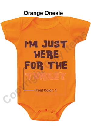 IM Just Here For The Turkey Funny Baby Onesie