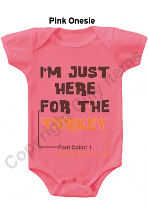 IM Just Here For The Turkey Funny Baby Onesie