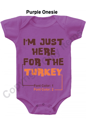 IM Just Here For The Turkey Funny Baby Onesie