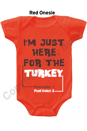 IM Just Here For The Turkey Funny Baby Onesie