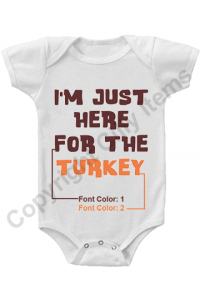 IM Just Here For The Turkey Funny Baby Onesie