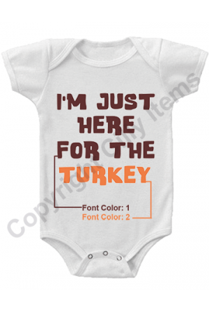 IM Just Here For The Turkey Funny Baby Onesie