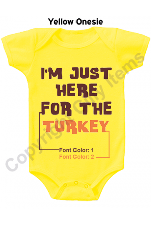 IM Just Here For The Turkey Funny Baby Onesie